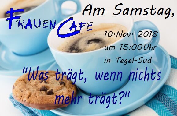 Frauen Café mit dem Thema: Was trägt, wenn nichts mehr trägt? - Sonstiges - Berlin